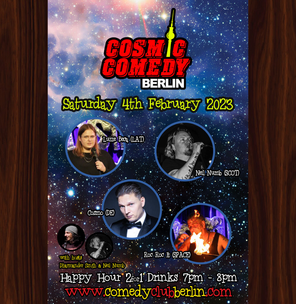 Cosmic Comedy Club Berlin			 Mitte Prenzlauer Berg 
								Sat Feb 4 @ 7:00 pm - 11:00 pm