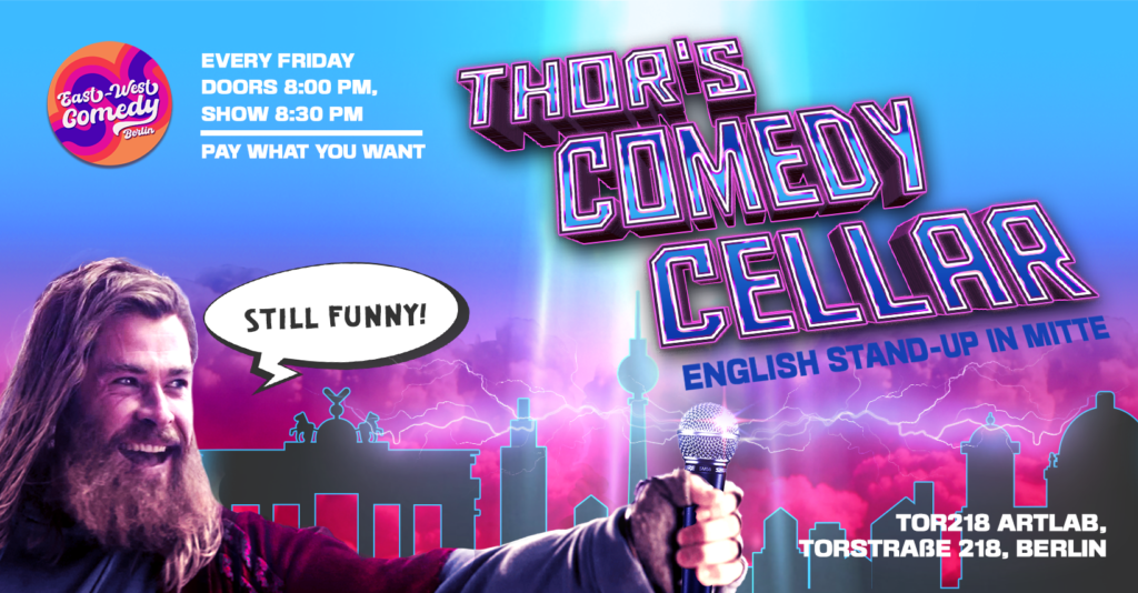 Thor’s Comedy Cellar: English stand-up with 4 headliners!			 Mitte Prenzlauer Berg 
								Fri Feb 3 @ 8:00 pm - 10:30 pm|Recu...