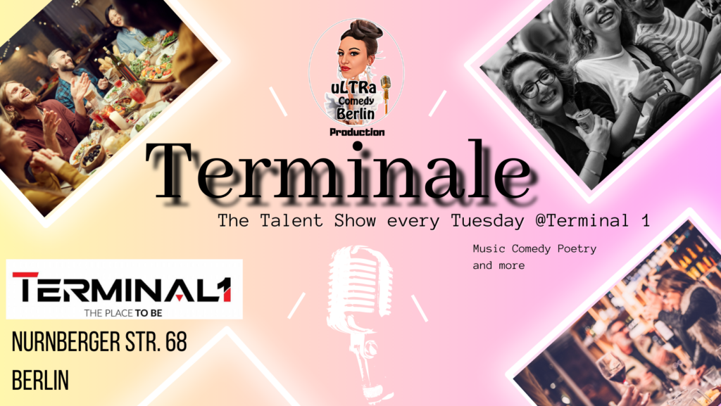 Terminale: The Talent Show at Terminal 1			 Charlottenburg Mitte Moabit Wilmersdorf 
								Tue Jun 6 @ 8:30 am - 11:00 pm|Rec...