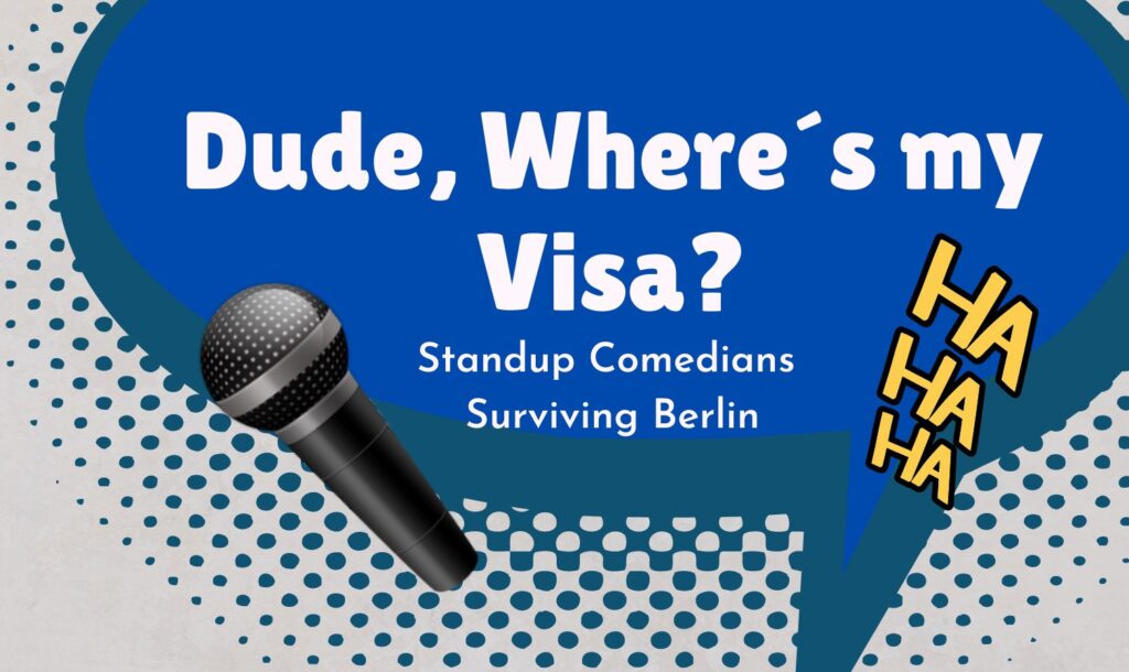 Dude, Where´s My Visa? STAND UP COMEDY			 
								Thu May 16 @ 20:00 - 22:30|Recurring Event (See all)An event every week that...