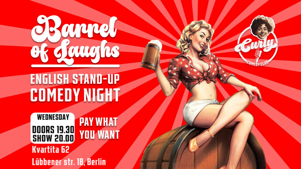 English stand-up: Barrel of Laughs!			 Friedrichshain Kreuzberg Neukölln 
								Wed Mar 27 @ 19:30 - 22:00|Recurring Event (S...