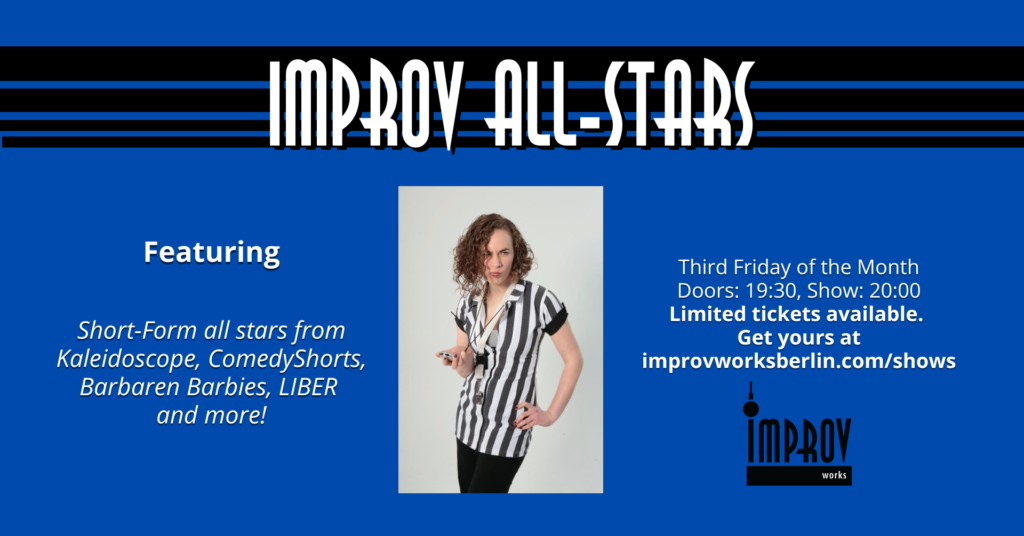 Improv All-Stars			 Friedrichshain 
								Fri May 17 @ 19:30 - 22:00|Recurring Event (See all)An event every month that begin...