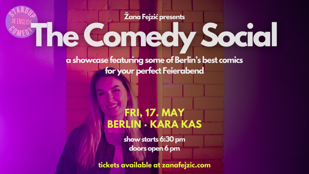 Žana Fejzić presents The Comedy Social: A Professional Showcase (Berlin)			 Mitte Schöneberg 
								Fri May 17 @ 18:00 - 19:3...