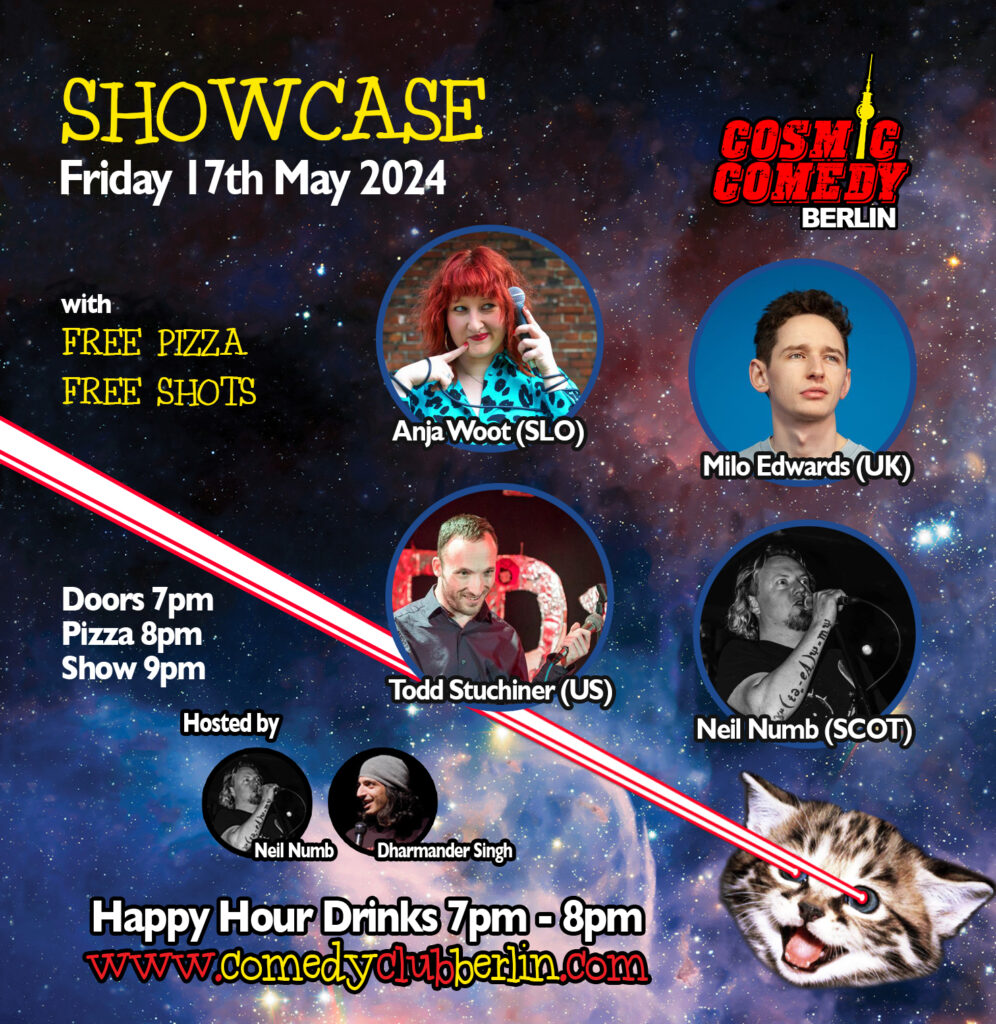 Cosmic Comedy Club Berlin : Showcase / Friday 17th May 2024			 Mitte Prenzlauer Berg 
								Fri May 17 @ 19:00 - 23:00