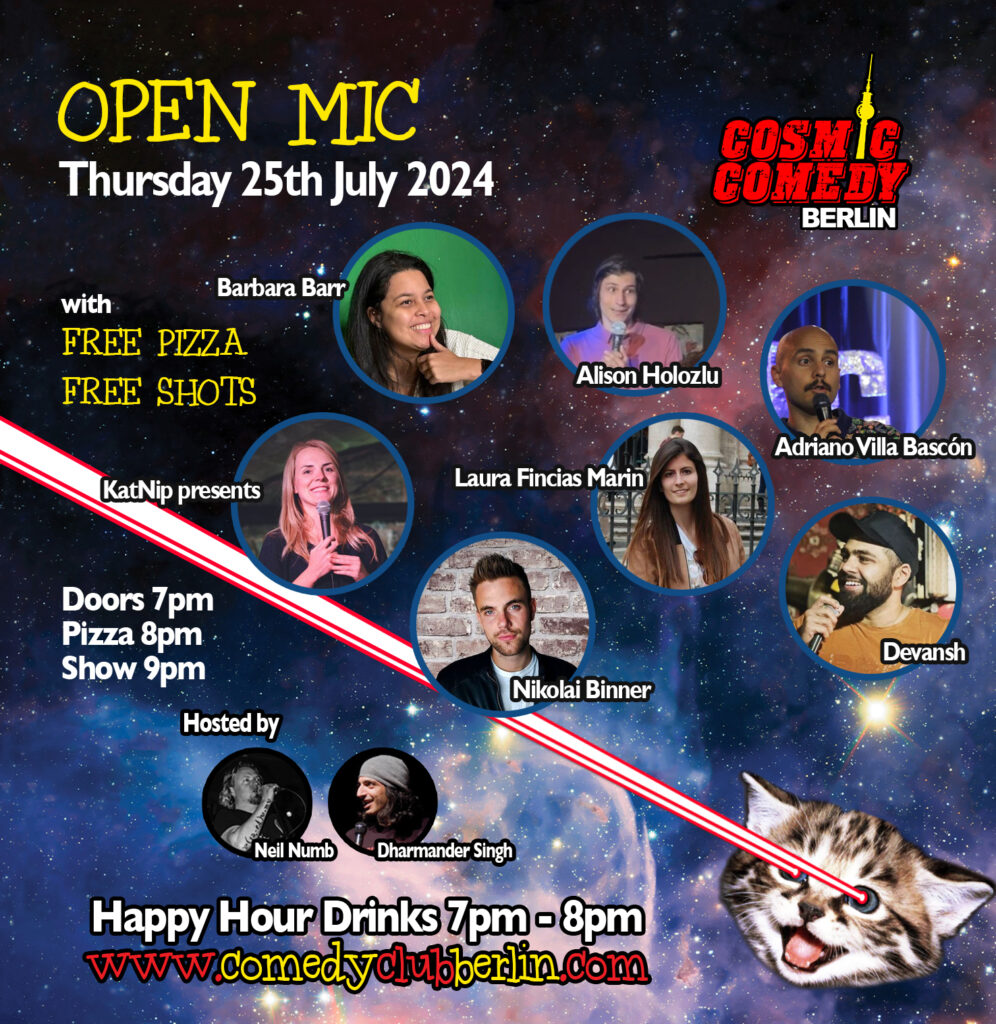 Cosmic Comedy Club Berlin: Open Mic / Thursday 25th July 2024			 Mitte Prenzlauer Berg 
								Thu Jul 25 @ 19:00 - 23:00