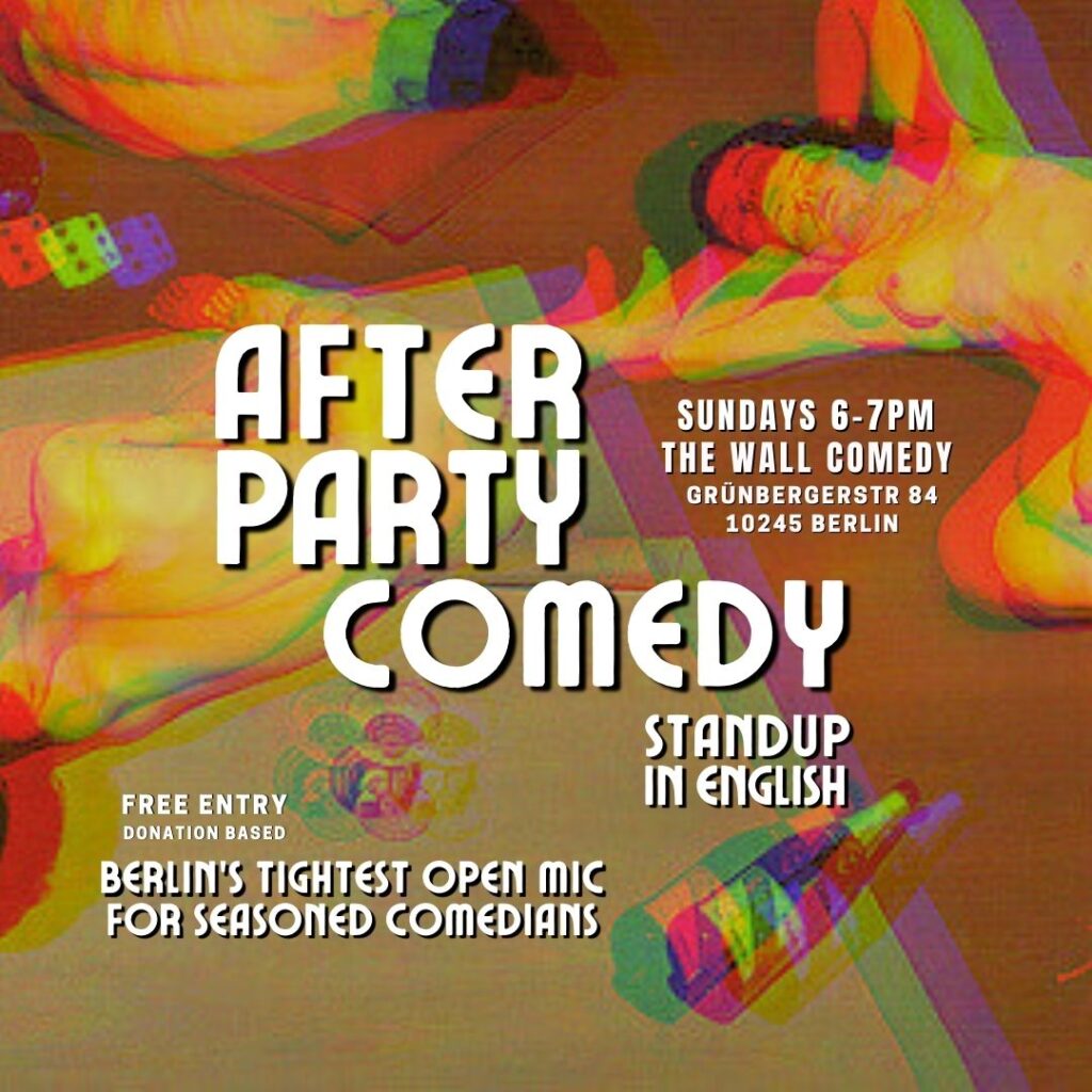 After Party Comedy: Standup in English Sundays 6pm at The Wall			 Friedrichshain 
								Sun Oct 20 @ 17:30 - 19:00|Recurring ...