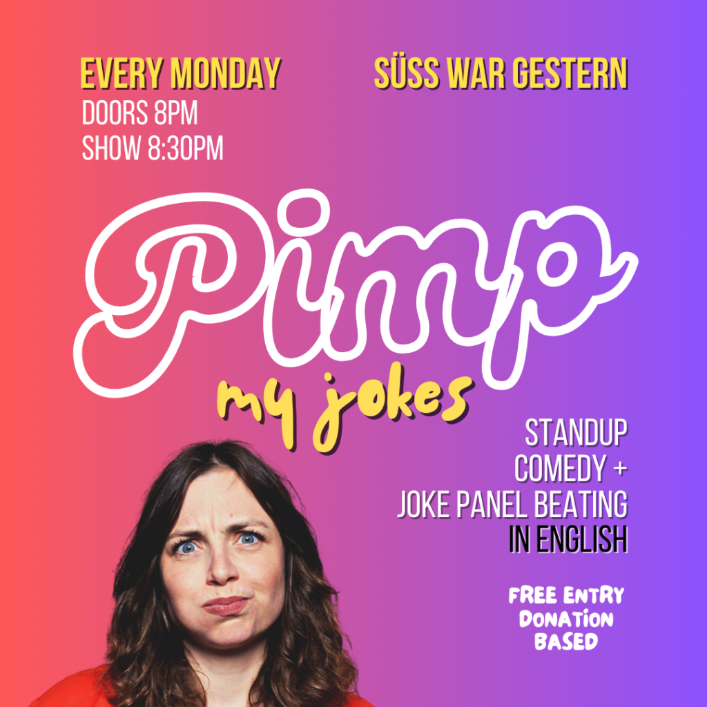 Pimp My Jokes: Interactive Standup Comedy Mondays at Suess war gestern			 Friedrichshain 
								Mon Oct 21 @ 20:00 - 22:30|Re...