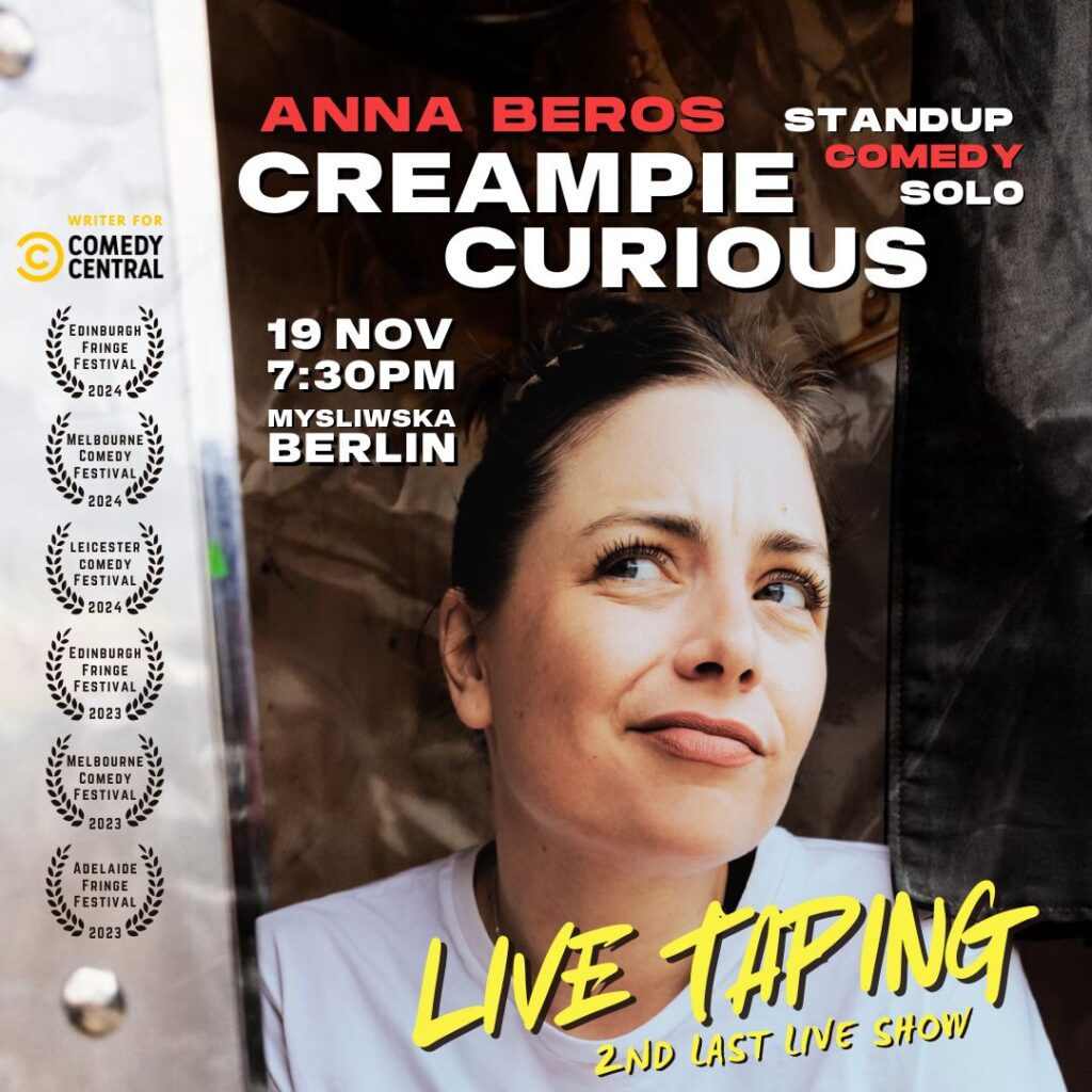 Anna Beros – Creampie Curious Standup Comedy Solo LIVE TAPING			 Kreuzberg 
								Tue Nov 19 @ 19:30 - 21:00